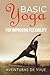 Basic Yoga for Improving Flexibility: Yoga Flexibility and Strength Sequences