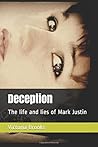Deception: The life and lies of Mark Justin Deception: The life and lies of Mark Justin