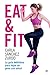 Eat & Fit: La guía definiti...