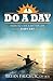 Do a Day: How to Live a Better Life Every Day