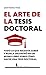 El Arte De La Tesis Doctoral by José Ramos Vivas