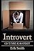 Introvert: How to thrive as an Introvert