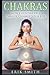 Chakras: A beginners Guide To Chakras