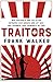 Traitors: How Australia and its Allies betrayed our ANZACs and let Nazi and Japanese war criminals go free