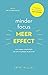Minder focus, meer effect: voor meer creativiteit, succes en plezier in je leven (Dutch Edition)