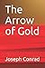 The Arrow of Gold