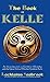 The Book of Kelle: An Introduction to Goddess-Worship and the Great Celtic Mother-Goddess Kelle
