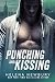 Punching and Kissing