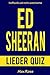 ED SHEERAN LIEDER QUIZ: Größten Hits und Lieder aus allen Ed Sheeran + (PLUS) und x (MULTIPLY) enthalten! (German Edition)
