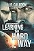 Learning the Hard Way 1
