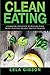 Clean Eating: Cookbook And Guide to Restore Your Body’s Natural Balance and Eat Healthy
