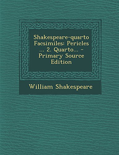 Shakespeare-quarto Facsimiles: Pericles ... 2. Quarto... - Primary Source Edition