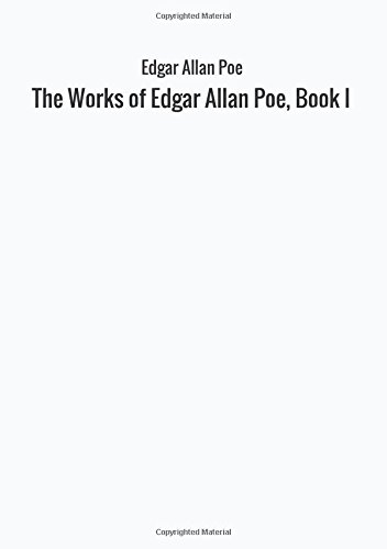 The Works of Edgar Allan Poe, Book I