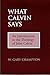 What Calvin Says: An Introduction to the Theology of John Calvin