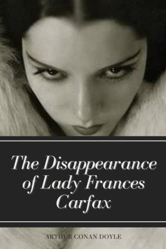 The Disappearance of Lady Frances Carfax: Original Classics and Annotated