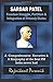 SARDAR PATEL, Freedom Struggle, Partition & Integration of Princely States: A Comprehensive Narrative & a Biography of the Best PM India never had