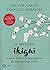Il metodo Ikigai. I segreti della filosofia giapponese per una vita lunga e felice