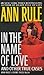 In the Name of Love by Ann Rule