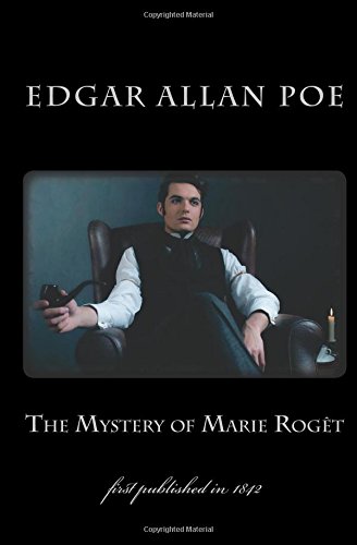 The Mystery of Marie Roget: first published in 1842