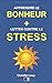 Apprendre le Bonheur et Lutter contre le Stress: Deux textes de Camille Levy (French Edition)