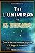 Tu l'Universo e il Denaro: Crea la tua vita con le tue capacità e la Legge di Attrazione (Italian Edition)
