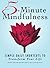 5-Minute Mindfulness: Simple Daily Shortcuts to Transform Your Life