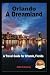 Orlando - A Dreamland - A Travel Guide for Orlando, Florida