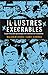 Il·lustres execrables: La part fosca dels personatges més idolatrats de la humanitat