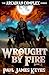 Wrought by Fire (The Arcadian Complex)