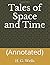 Tales of Space and Time: (Annotated)
