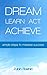Dream Learn Act Achieve: Simple Steps to Massive Success (Indian Edition)