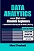 Data Analytics for Absolute Beginners: A Deconstructed Guide to Data Literacy: (Introduction to Data, Data Visualization, Business Intelligence & ... Analytics & Data Storytelling for Beginners)