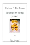 Le papier peint jaune by Charlotte Perkins Gilman