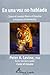 En una voz no hablada / In An Unspoken Voice: Cómo el cuerpo libera el trauma y restaura el bienestar / How the body releases trauma and restores goodness (Spanish Edition)