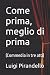 Come prima, meglio di prima: (Commedia in tre atti) (Italian Edition)