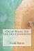 Oscar Wilde, His Life and Confessions by Frank Harris: Oscar Wilde, His Life and Confessions by Frank Harris