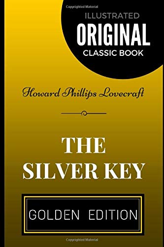 The Silver Key: By Howard Phillips Lovecraft - Illustrated