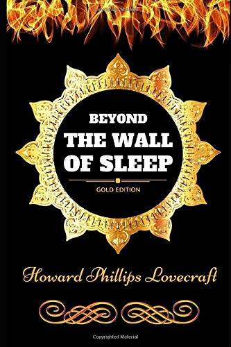 Beyond the Wall of Sleep: By Howard Phillips Lovecraft - Illustrated