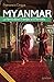 Myanmar. La terra dove il tempo si è fermato: Impressioni di un fotografo in Birmania (Italian Edition)