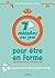 7 minutes par jour pour être en forme: 70 exercices de bien-être à la portée de tous