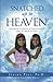Snatched Up to Heaven: Astounding testimonies of heaven and hell from the mouths of babes