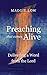 Preaching That Comes Alive: Delivering a Word from the Lord