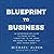 Blueprint to Business Lib/E: An Entrepreneur's Guide to Taking Action, Committing to the Grind, and Doing the Things That Most People Won't