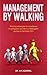 Management by Walking: Winning strategies for excellence in profession and life in a Manager s journey to become CEO