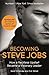 Becoming Steve Jobs