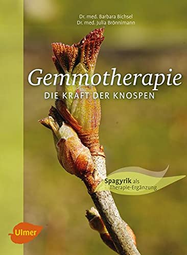 Gemmotherapie. Die Kraft der Knospen: Extra: Spagyrik als Therapie-Ergänzung (Hardcover)