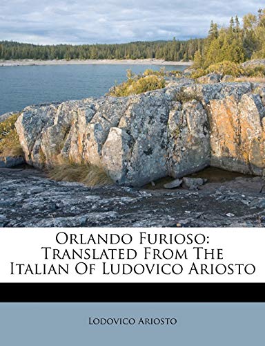 Orlando Furioso: Translated From The Italian Of Ludovico Ariosto