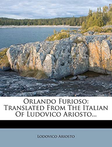 Orlando Furioso: Translated From The Italian Of Ludovico Ariosto...