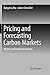 Pricing and Forecasting Carbon Markets: Models and Empirical Analyses