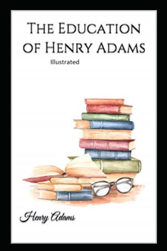 The Education of Henry Adams Illustrated